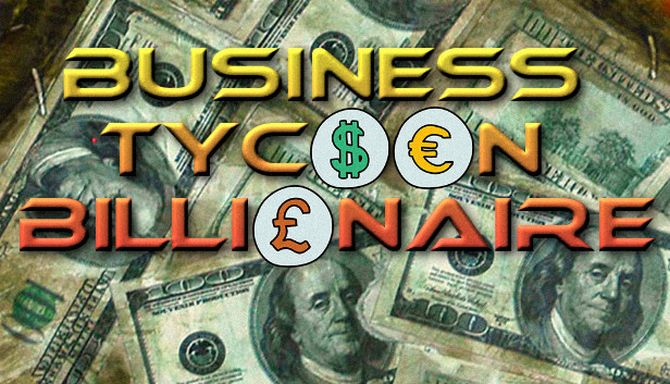 Business Tycoon Billionaire Free Download