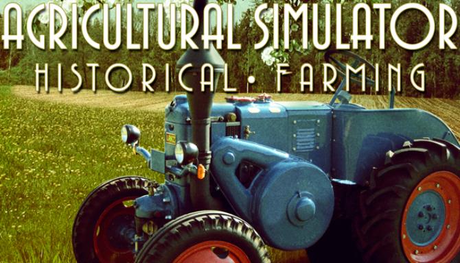 Agricultural Simulator: Historical Farming Free Download