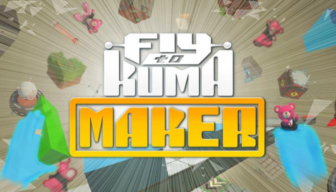 Fly to KUMA MAKER Free Download