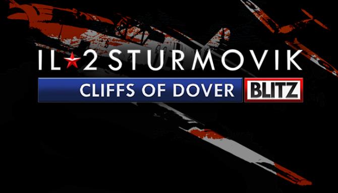 IL-2 Sturmovik: Cliffs of Dover Blitz Edition Free Download