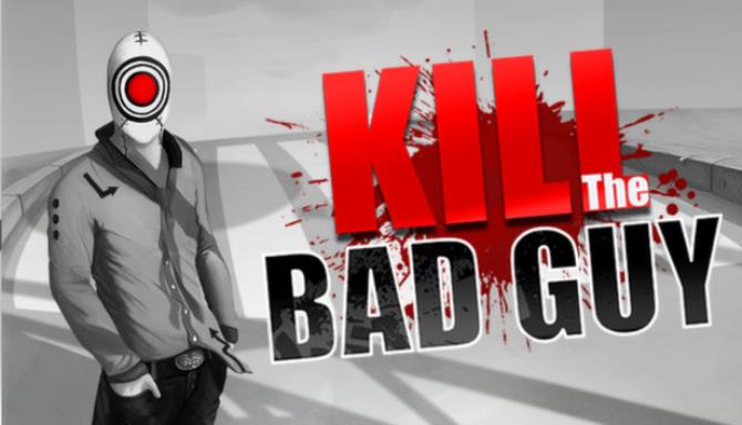 Kill The Bad Guy Free Download