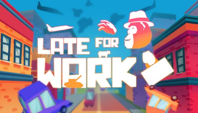 Late For Work Free Download