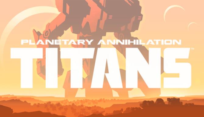 Planetary Annihilation: TITANS Free Download