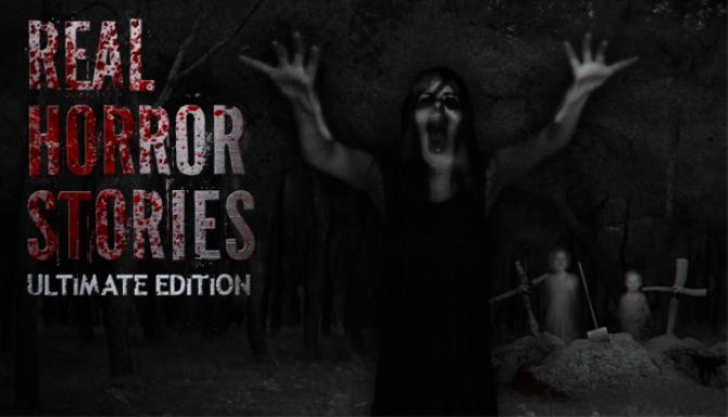 Real Horror Stories Ultimate Edition Free Download