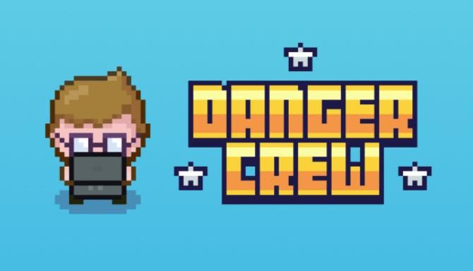 Danger Crew Free Download