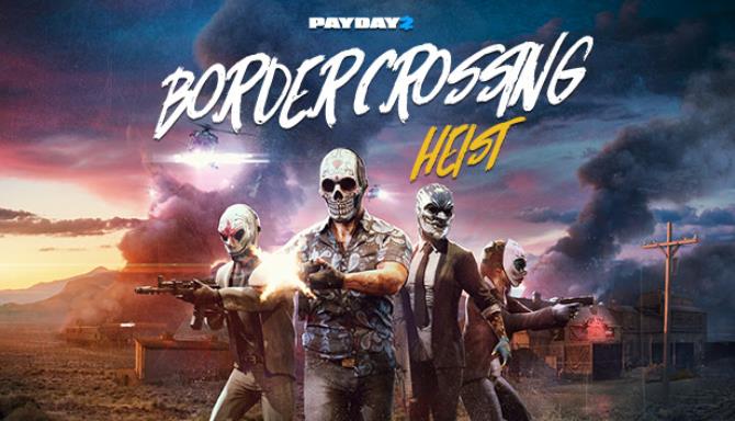 PAYDAY 2 Border Crossing Heist Crackfix Free Download