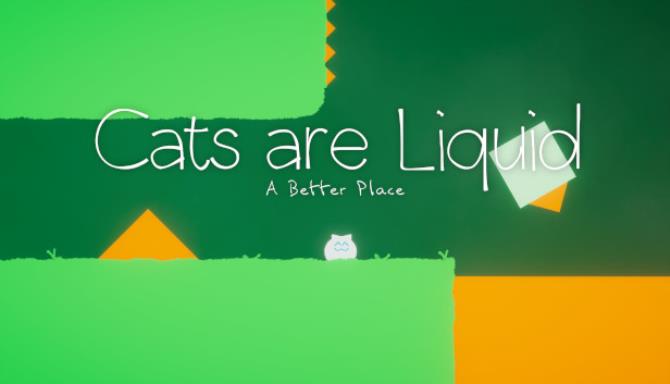 Cats are Liquid - A Better Place Free Download