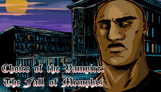 Choice of the Vampire: The Fall of Memphis Free Download