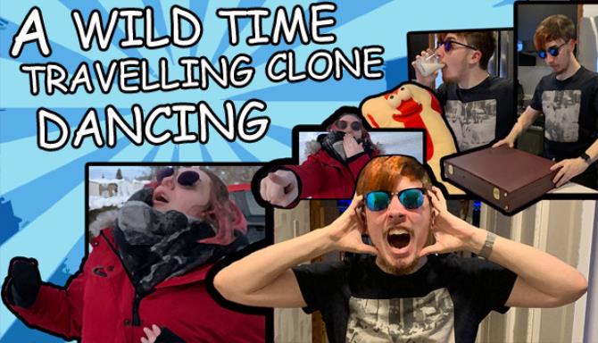 A Wild Time Travelling Clone Dancing Free Download