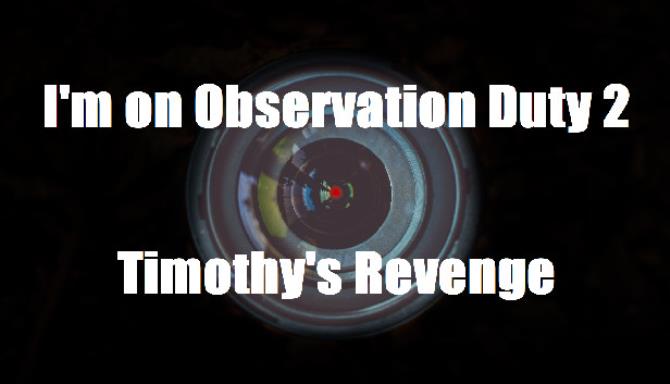 I'm on Observation Duty 2: Timothy's Revenge Free Download