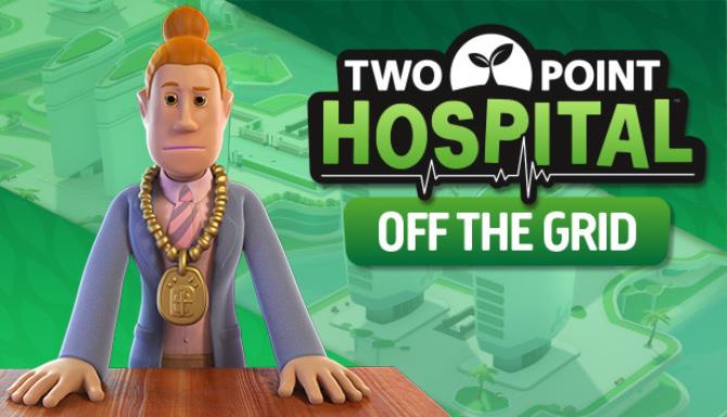 Two Point Hospital Off the Grid Free Download Two Point Hospital Off the Grid Free Download