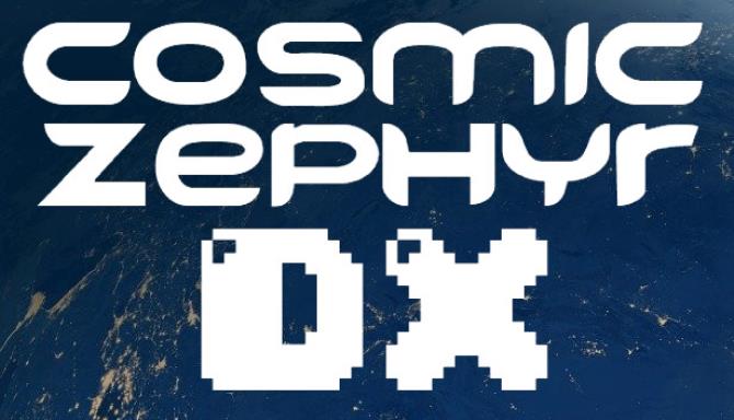 Cosmic Zephyr DX Free Download