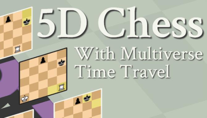 5D Chess With Multiverse Time Travel Free Download