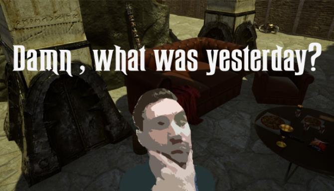 Damn what was yesterday Free Download