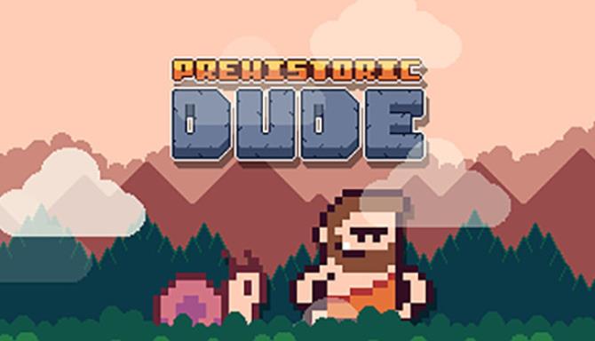 Prehistoric Dude Free Download Prehistoric Dude Free Download