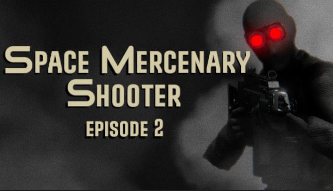 Space Mercenary Shooter Episode 2 Free Download Space Mercenary Shooter Episode 2 Free Download