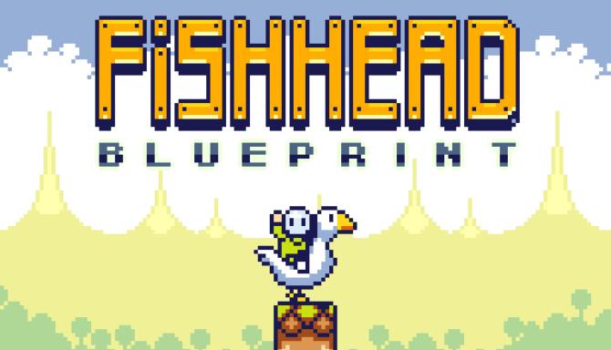 Fishhead: Blueprint Free Download Fishhead: Blueprint Free Download