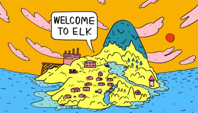 Welcome to Elk Free Download Welcome to Elk Free Download