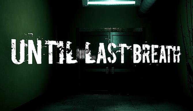 Until Last Breath Free Download Until Last Breath Free Download