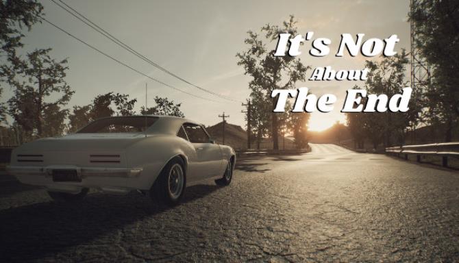 Its Not About The End Free Download Its Not About The End Free Download