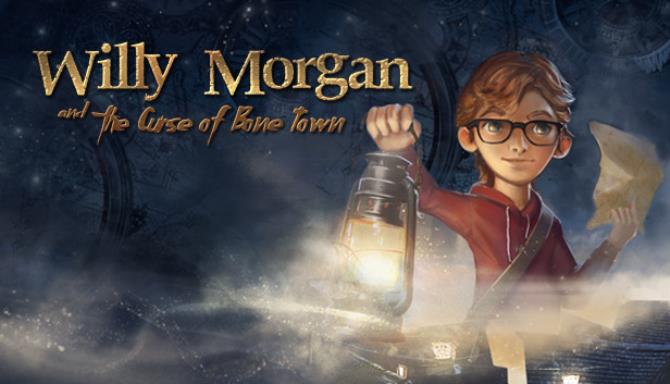 Willy Morgan And the Curse Of Bone Town Free Download Willy Morgan And the Curse Of Bone Town Free Download