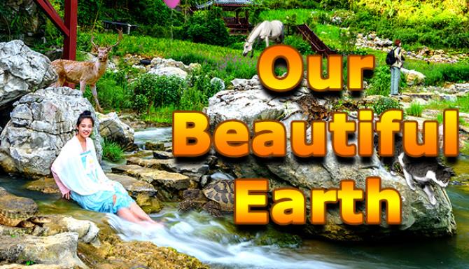 Our Beautiful Earth 4 Free Download Our Beautiful Earth 4 Free Download