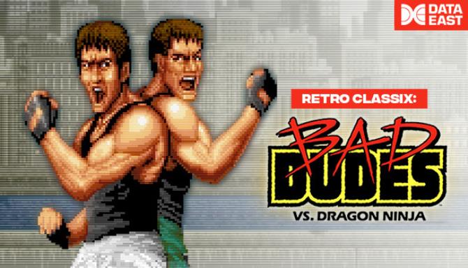 Retro Classix Bad Dudes Free Download