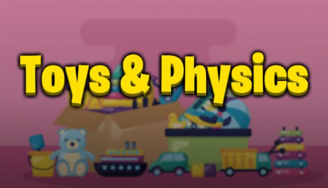 Toys & Physics Free Download