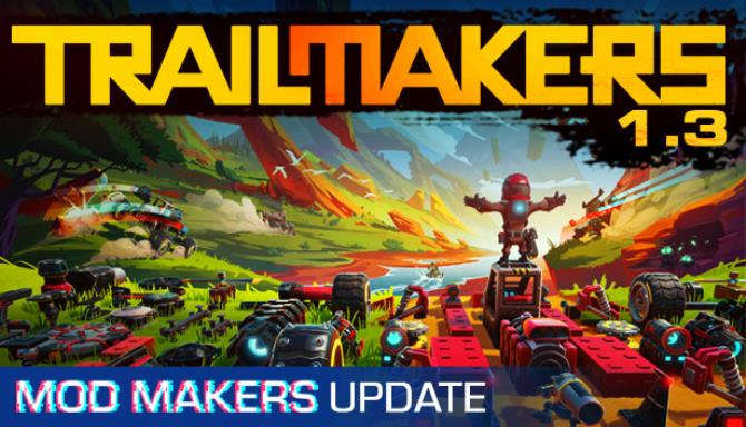 Trailmakers The Mod Makers Free Download