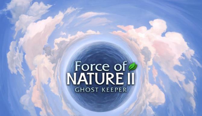 Force of Nature 2: Ghost Keeper Free Download Force of Nature 2: Ghost Keeper Free Download