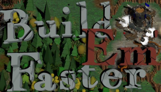 Build Em Faster Free Download
