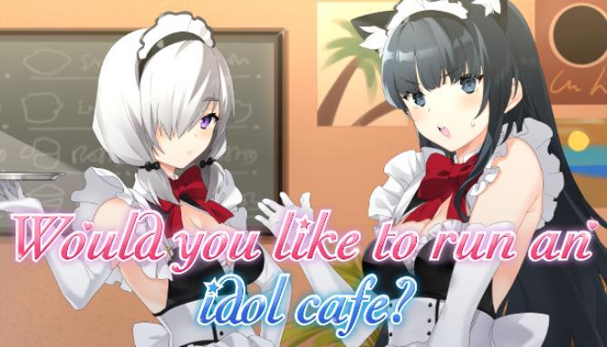 Would you like to run an idol cafe Free Download