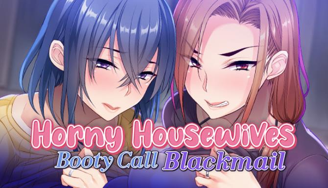 Horny Housewives Booty Call Blackmail Free Download