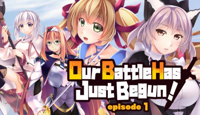 Our Battle Has Just Begun episode 1 Free Download