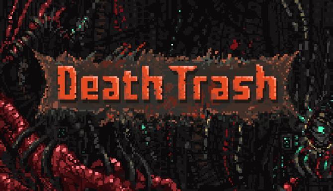 Death Trash v0.7.26 Free Download Death Trash v0.7.26 Free Download