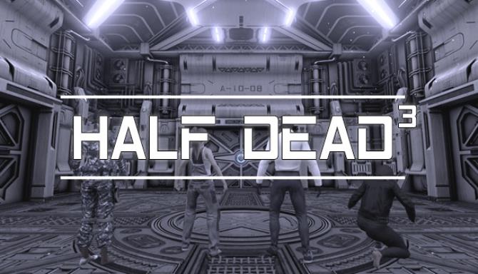HALF DEAD 3 Free Download HALF DEAD 3 Free Download