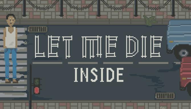 Let Me Die inside Free Download Let Me Die inside Free Download