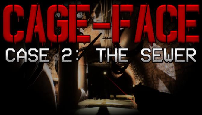 CAGE FACE Case 2 The Sewer Free Download