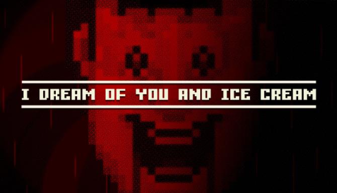I dream of you and ice cream Free Download