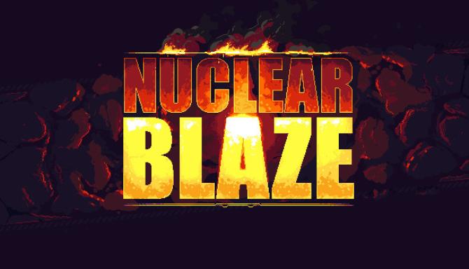 Nuclear Blaze Free Download Nuclear Blaze Free Download