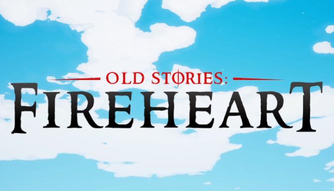 Old Stories Fireheart Free Download