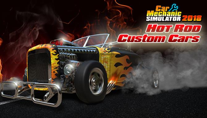 Car Mechanic Simulator 2018 Hot Rod Custom Cars Free Download