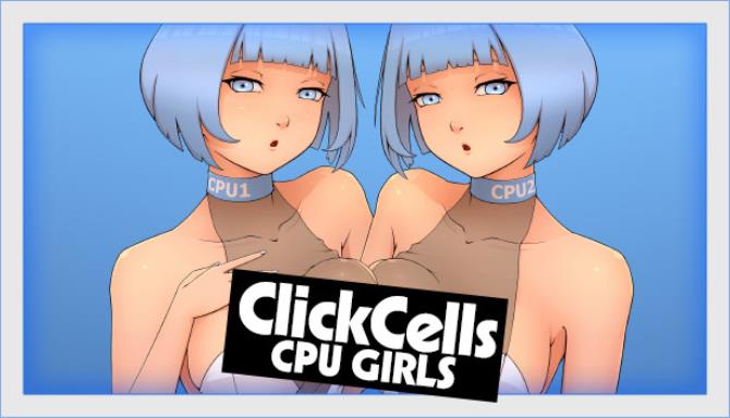 ClickCells: CPU girls Free Download