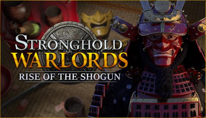 Stronghold Warlords Rise of the Shogun MULTi15 Free Download