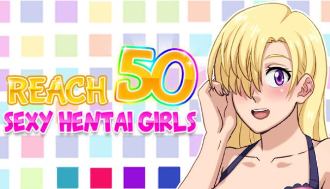 Reach 50 : Sexy Hentai Girls Free Download