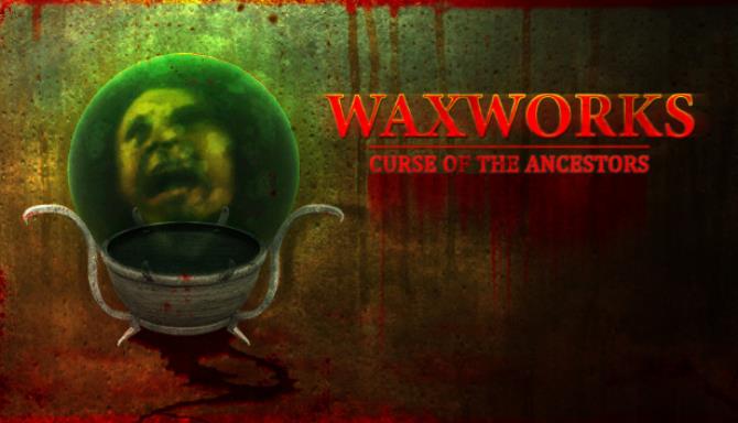 Waxworks Curse of the Ancestors Free Download