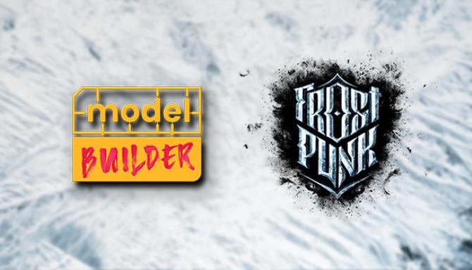 Model Builder Frostpunk Free Download