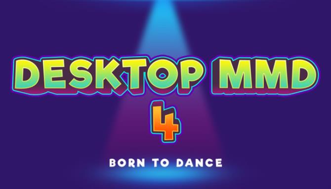 DesktopMMD4:Born to Dance Free Download