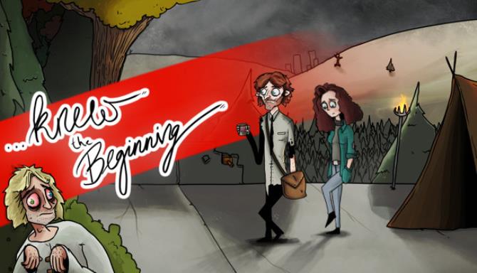 ...Knew the Beginning Free Download