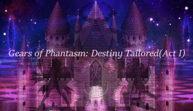 Gears of Phantasm: Destiny Tailored(Act I) Free Download